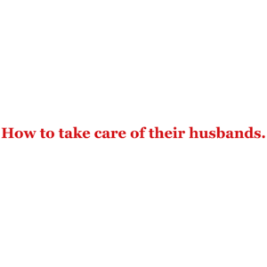 How to take care of their husband